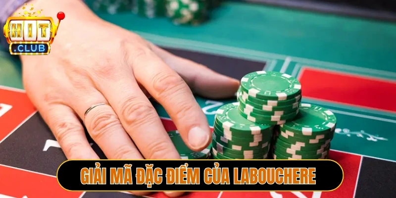 Giải mã đặc điểm của Labouchere 